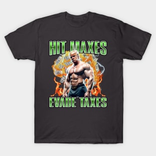 Hit Maxes Evade Taxes Trump Edition T-Shirt